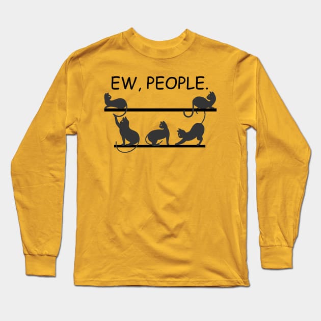 Black Cat Ew People Meowy Cats Long Sleeve T-Shirt by Howtotails